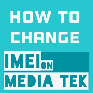 How to change IMEI on mediatek device