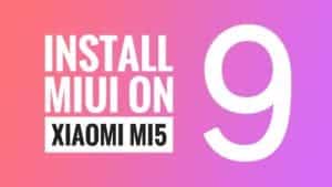 install miui9 on xiaomi mi5