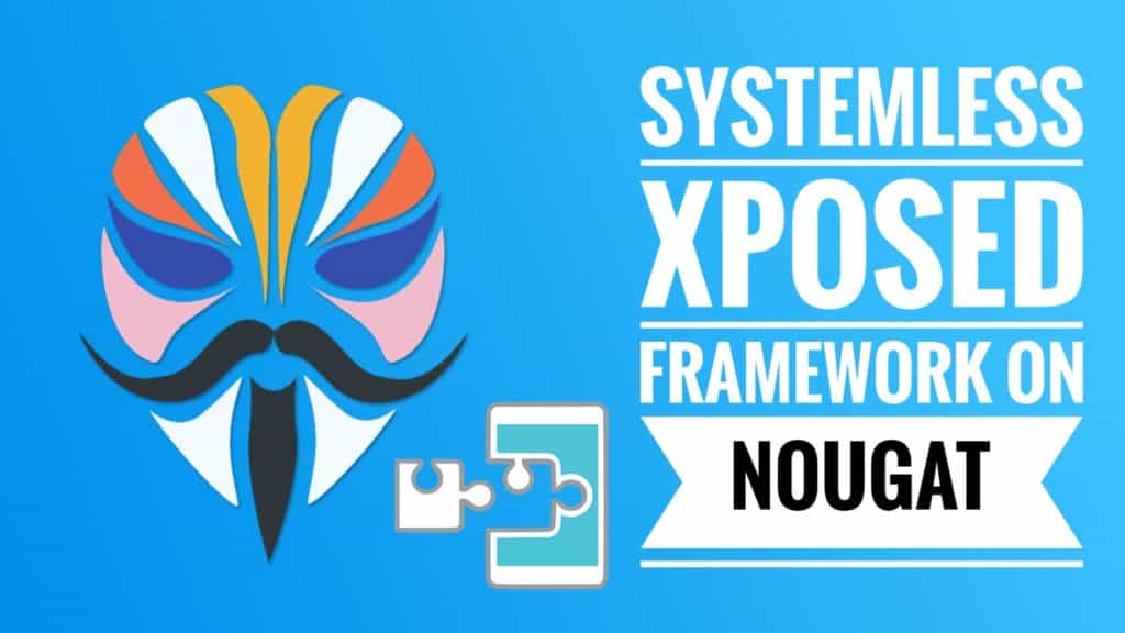 Install Magisk Module Systemless Xposed Framework on Nougat 7.0+